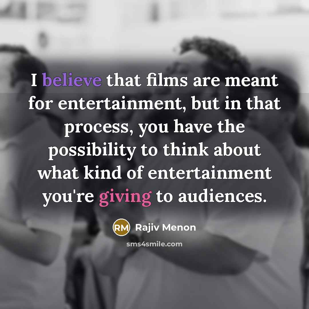 “I believe that films are meant for entertainment, but in…” quote by Rajiv Menon