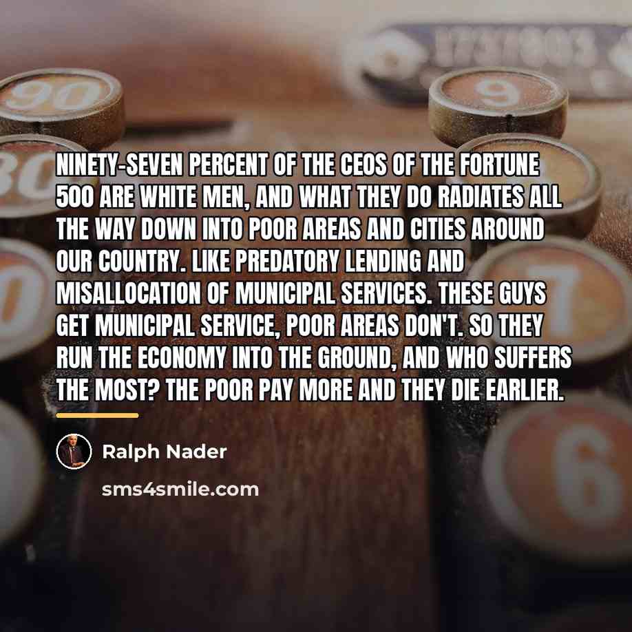 “Ninety-seven percent of the CEOs of the Fortune 500 are…” quote by Ralph Nader