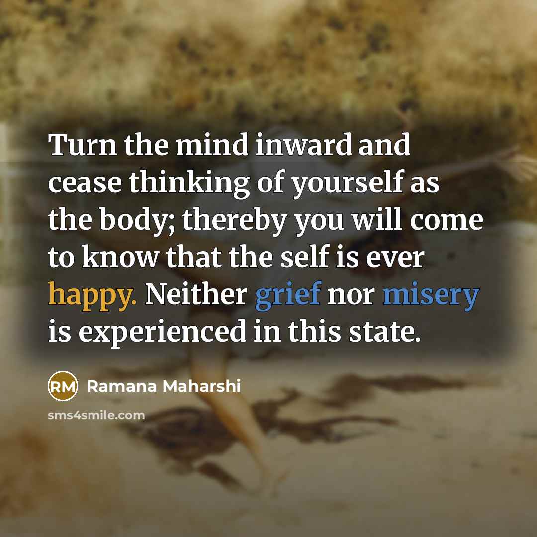“Turn the mind inward and cease thinking of yourself as…” quote by Ramana Maharshi
