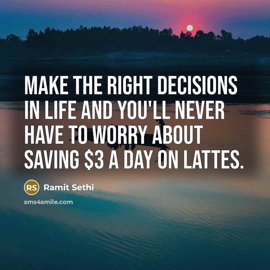 “Make the right decisions in life and you'll never have…” quote by Ramit Sethi