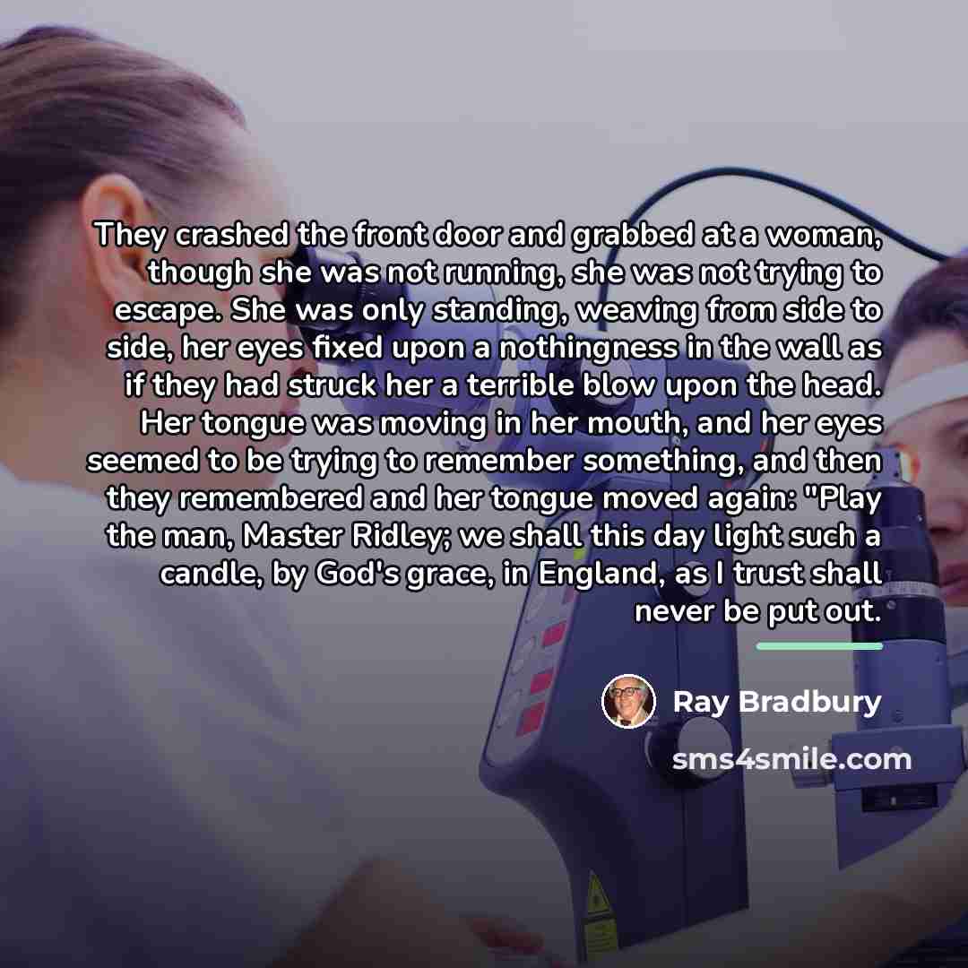“They crashed the front door and grabbed at a woman,…” quote by Ray Bradbury