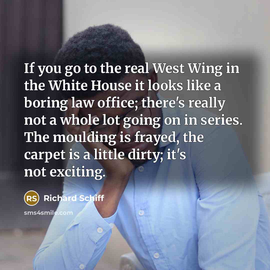 “If you go to the real West Wing in the…” quote by Richard Schiff