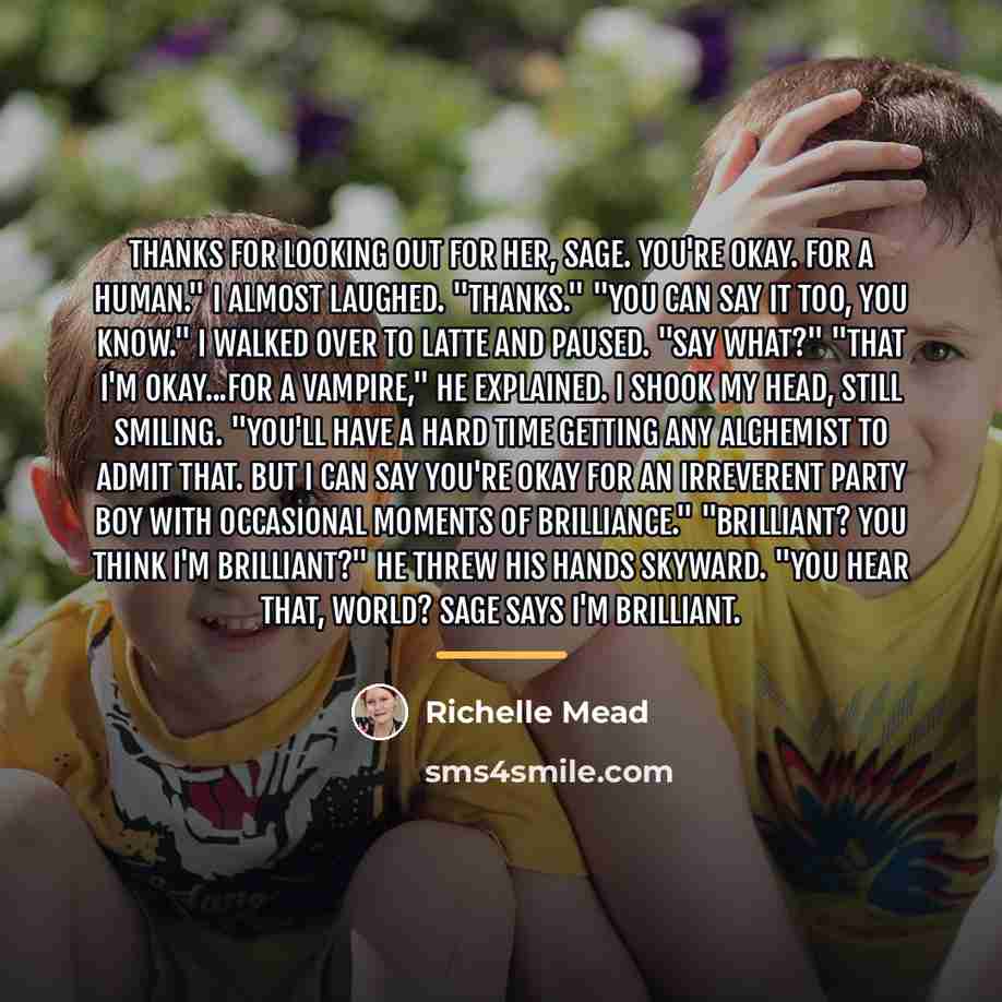 “Thanks for looking out for her, Sage. You're okay. For…” quote by Richelle Mead