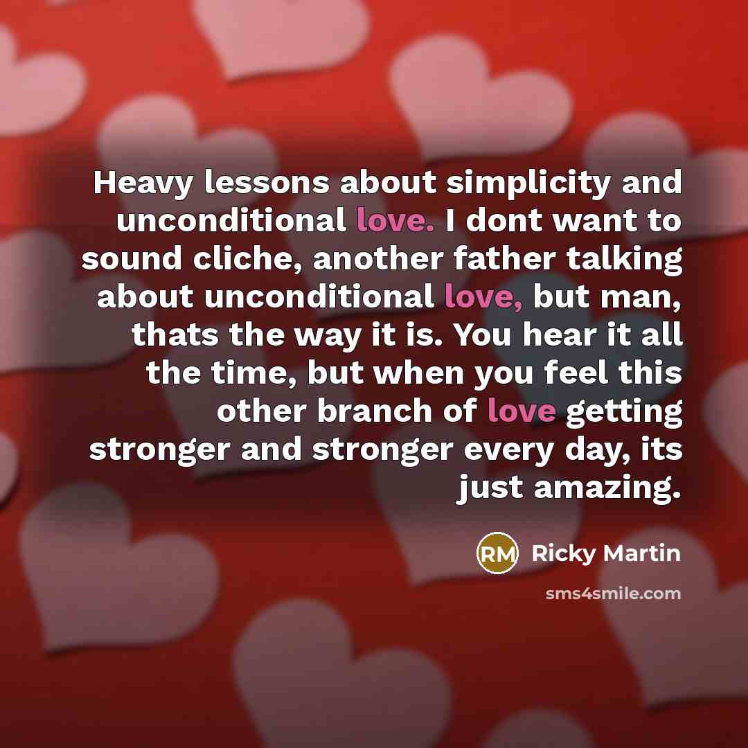 “Heavy lessons about simplicity and unconditional love. I dont want…” quote by Ricky Martin