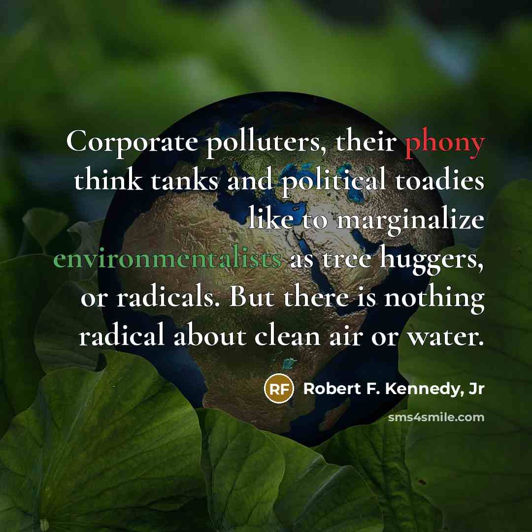 “Corporate polluters, their phony think tanks and political toadies like…” quote by Robert F. Kennedy, Jr