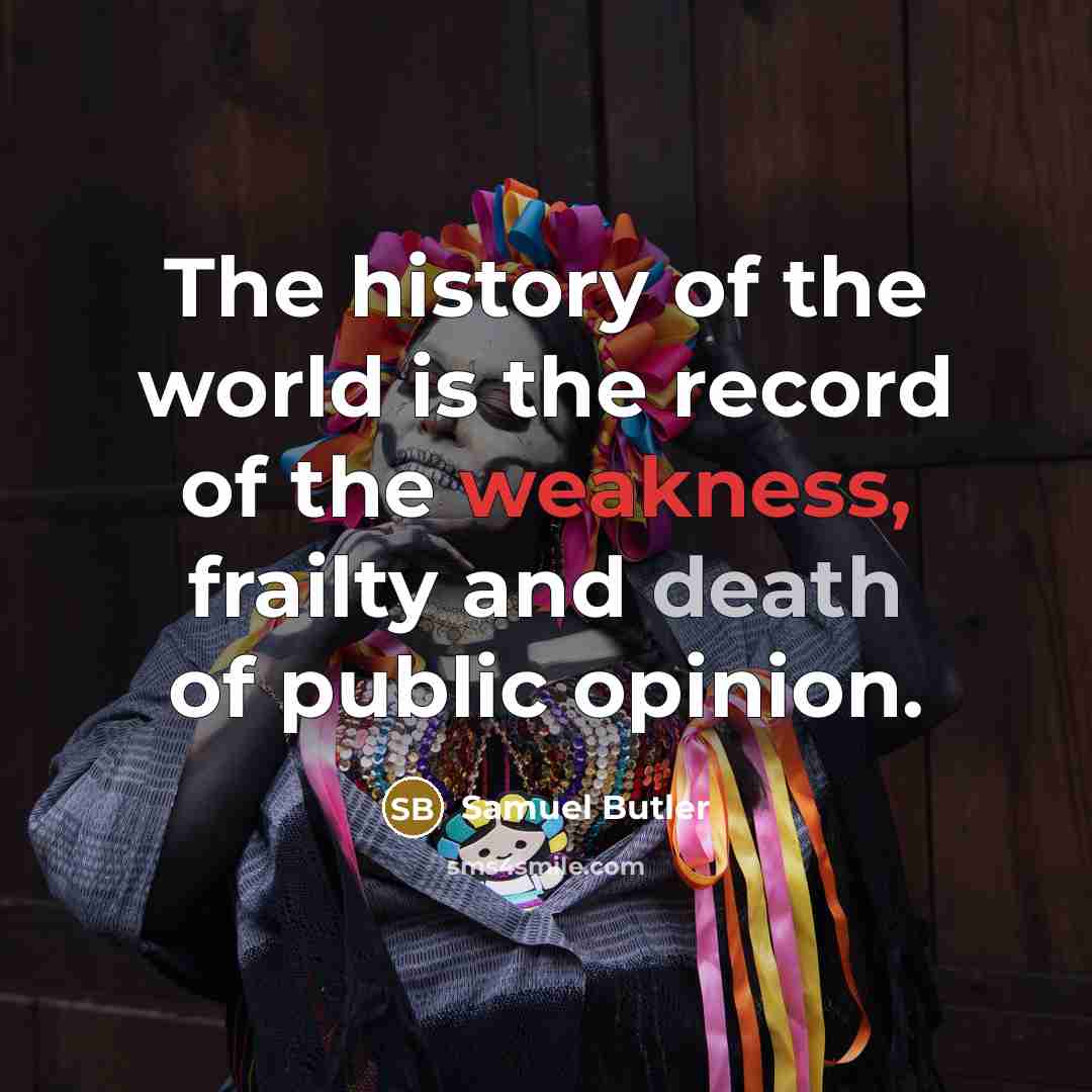 “The history of the world is the record of the…” quote by Samuel Butler