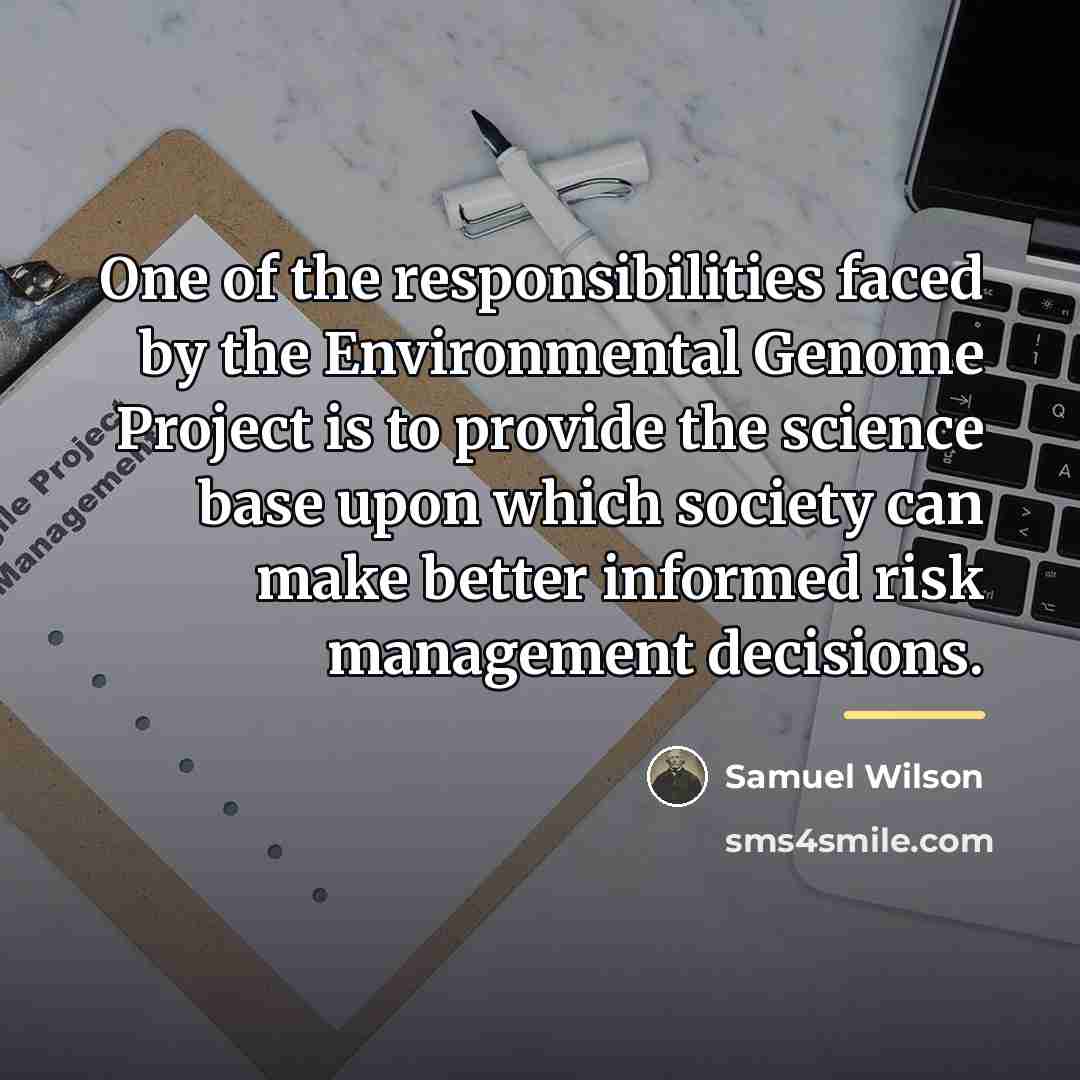 “One of the responsibilities faced by the Environmental Genome Project…” quote by Samuel Wilson