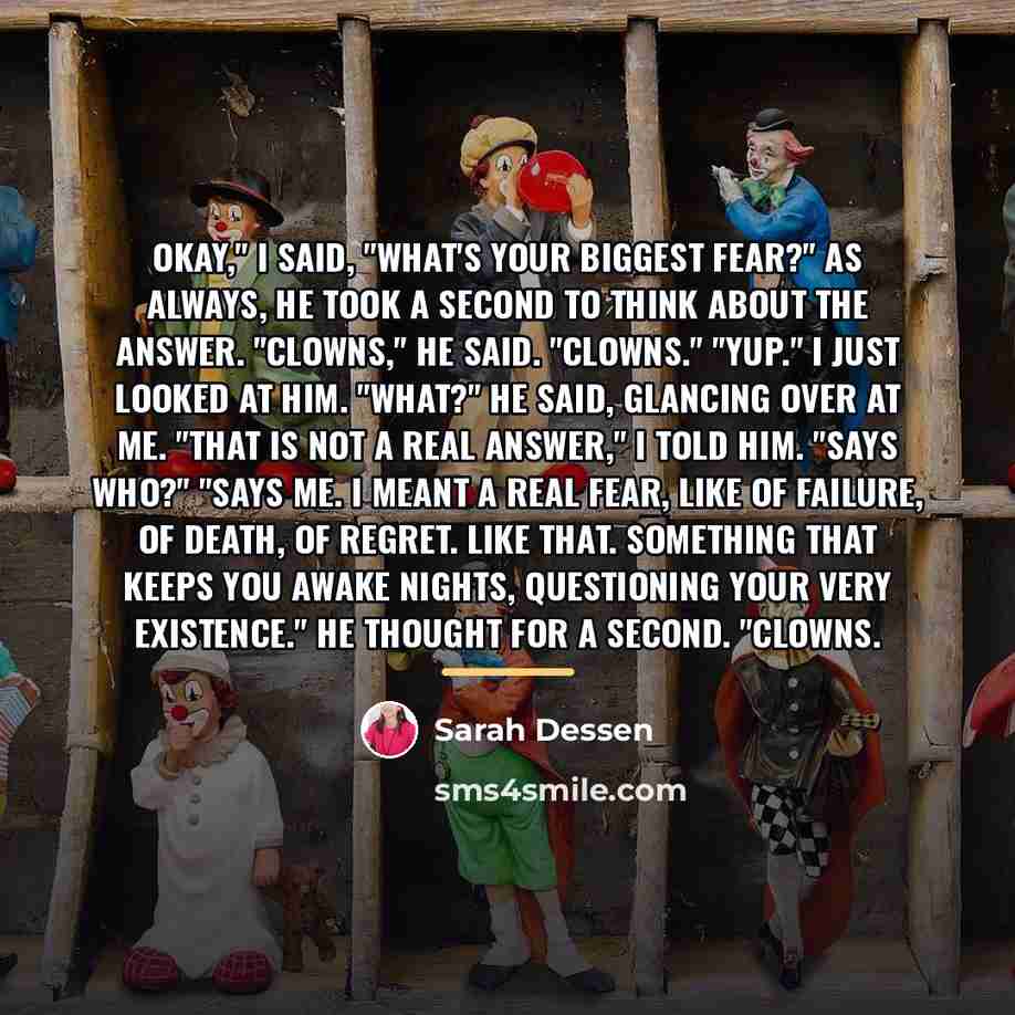 “Okay," I said, "what's your biggest fear?" As always, he…” quote by Sarah Dessen