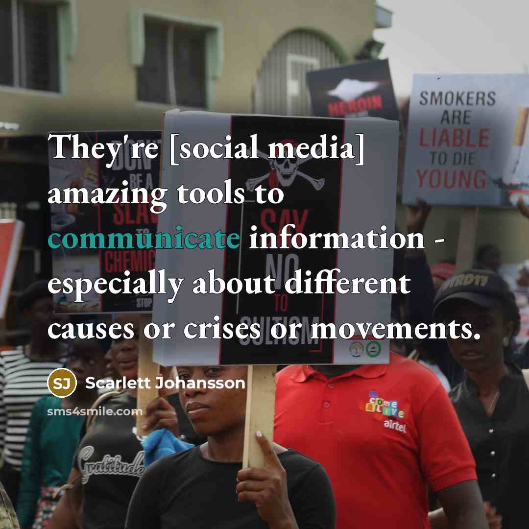 “They're [social media] amazing tools to communicate information - especially…” quote by Scarlett Johansson