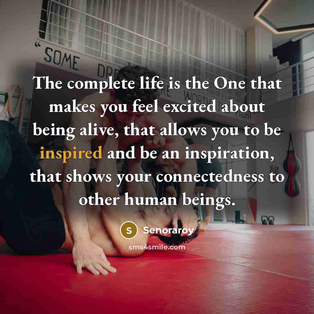 “The complete life is the One that makes you feel…” quote by Senoraroy