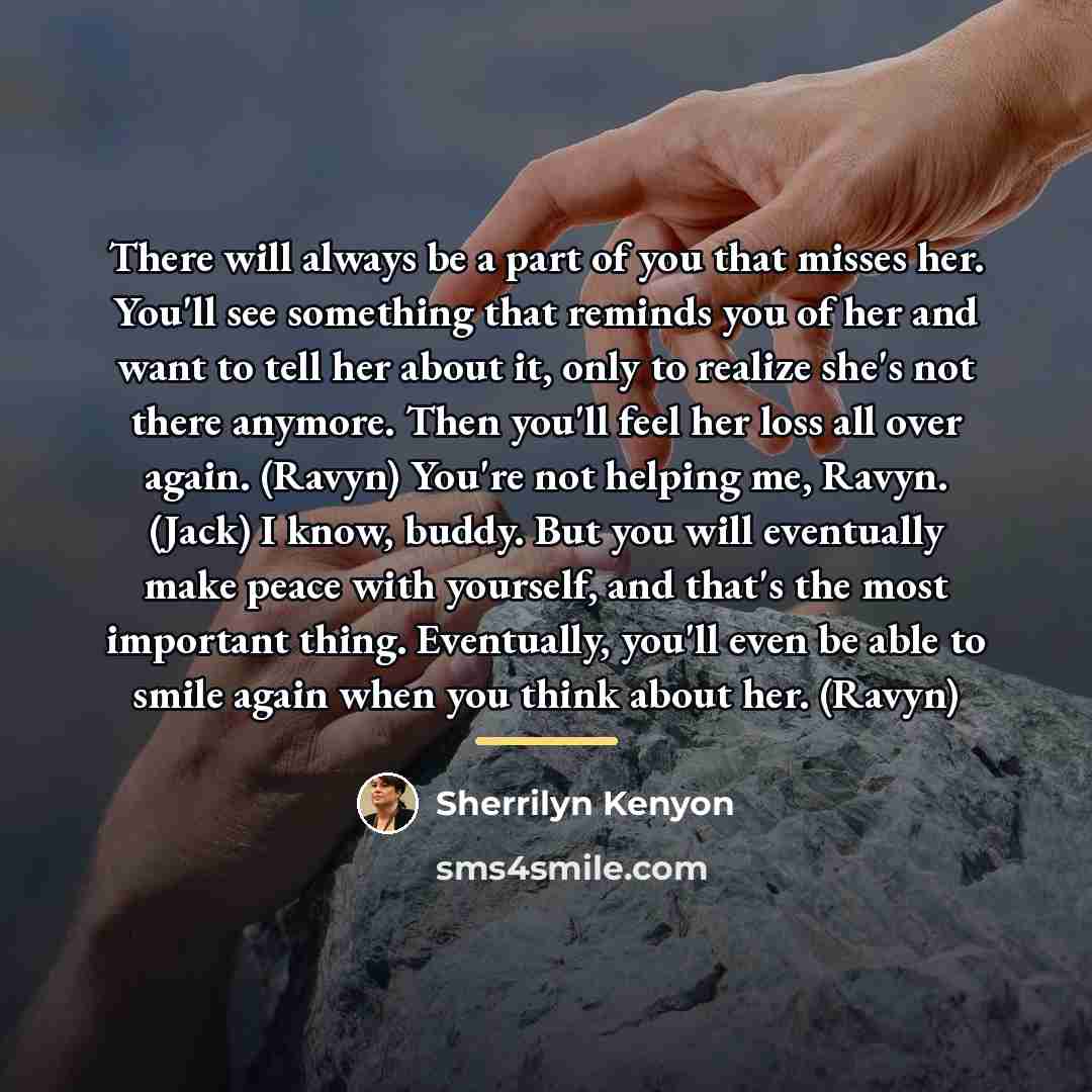 “There will always be a part of you that misses…” quote by Sherrilyn Kenyon