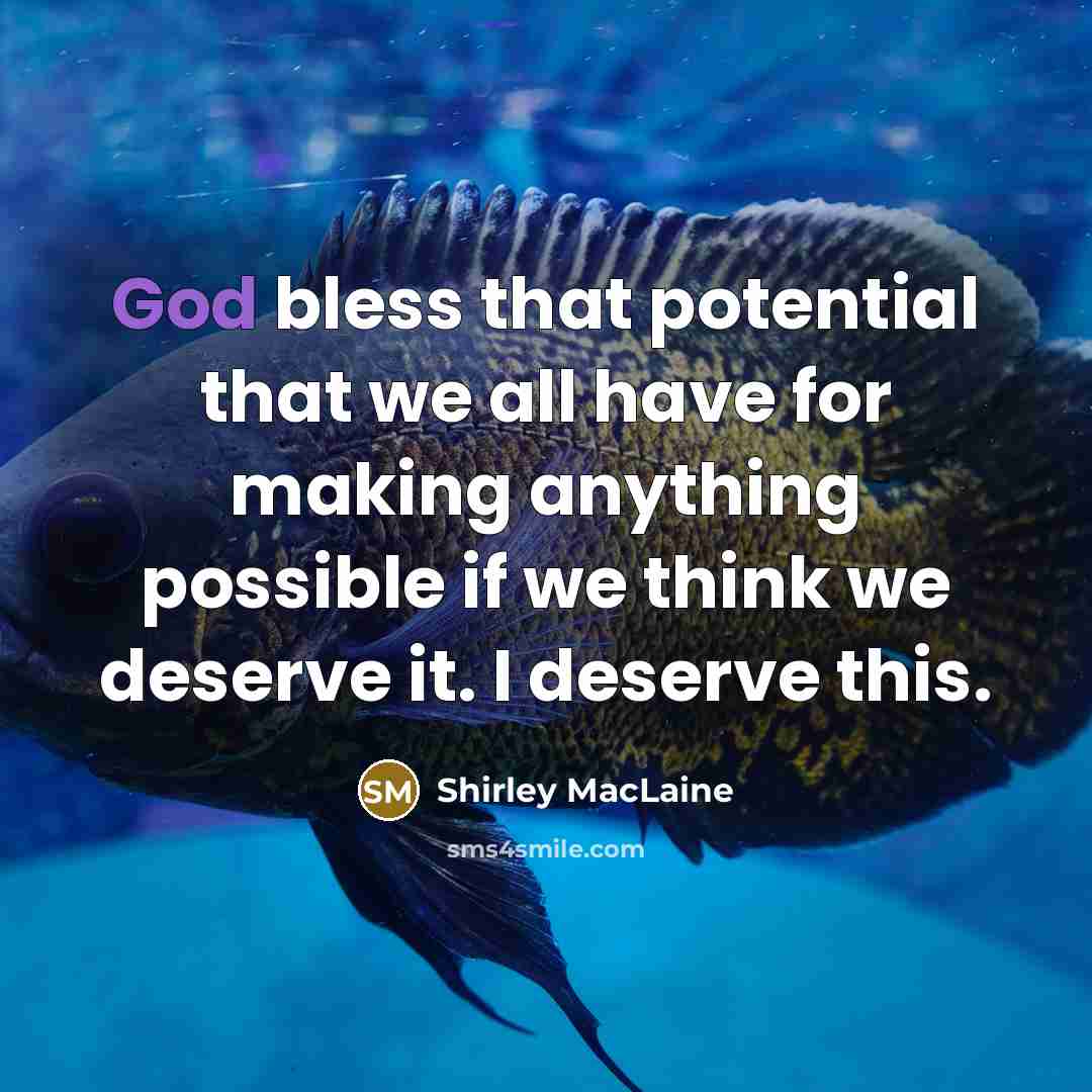 “God bless that potential that we all have for making…” quote by Shirley MacLaine
