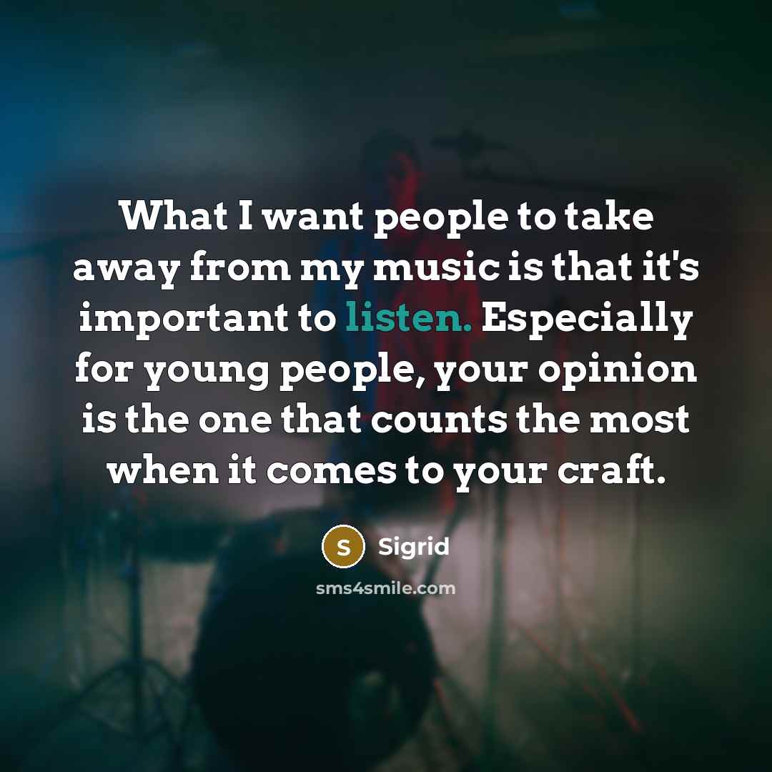“What I want people to take away from my music…” quote by Sigrid