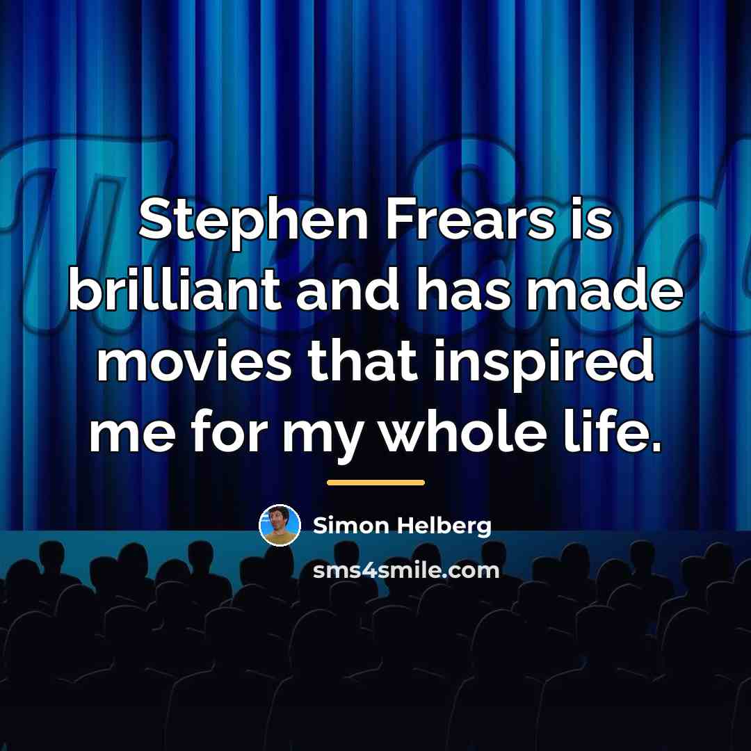 “Stephen Frears is brilliant and has made movies that inspired…” quote by Simon Helberg