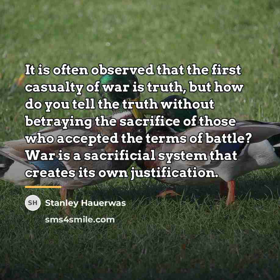 “It is often observed that the first casualty of war…” quote by Stanley Hauerwas
