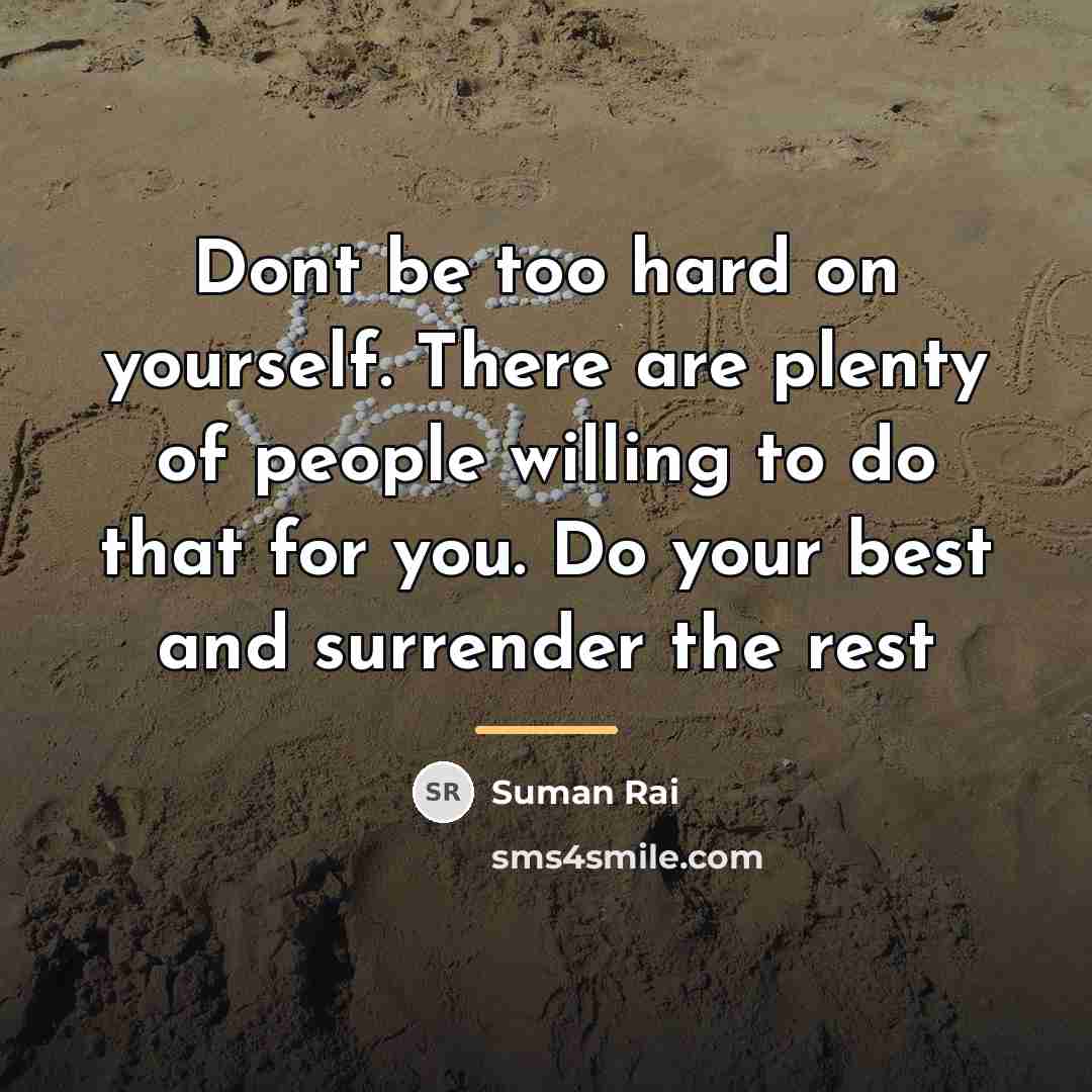 “Dont be too hard on yourself. There are plenty of…” quote by Suman Rai