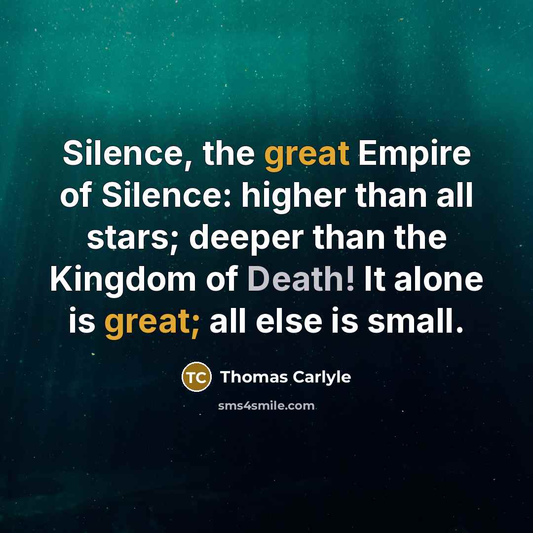 “Silence, the great Empire of Silence: higher than all stars;…” quote by Thomas Carlyle