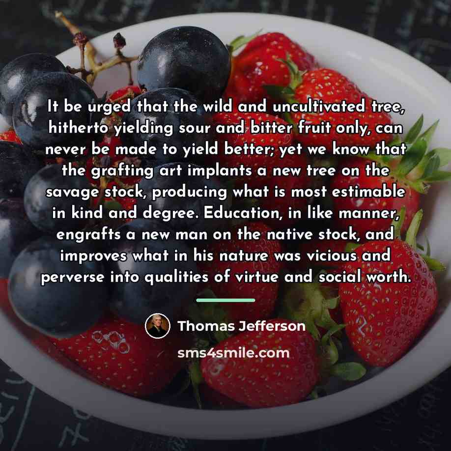 “It be urged that the wild and uncultivated tree, hitherto…” quote by Thomas Jefferson
