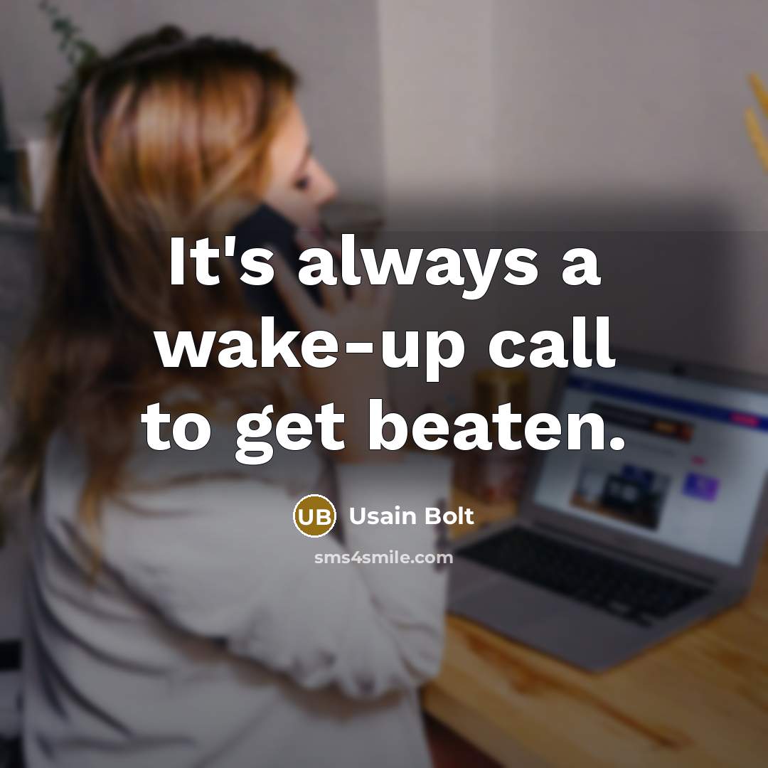 “It's always a wake-up call to get beaten.…” quote by Usain Bolt