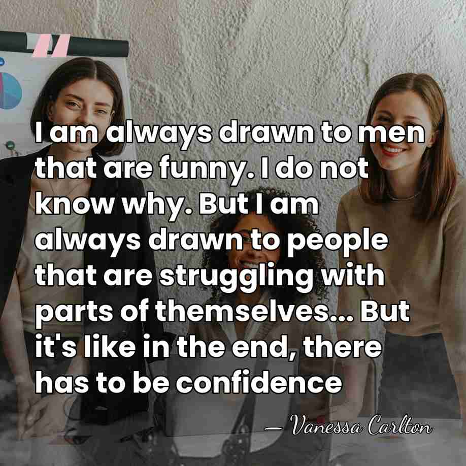 I am always drawn to men that are funny. I do not&hellip; - Vanessa Carlton