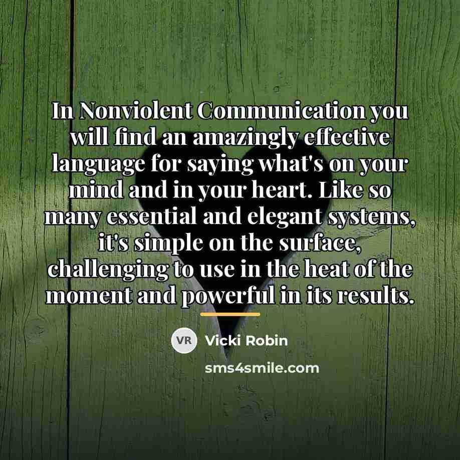 “In Nonviolent Communication you will find an amazingly effective language…” quote by Vicki Robin