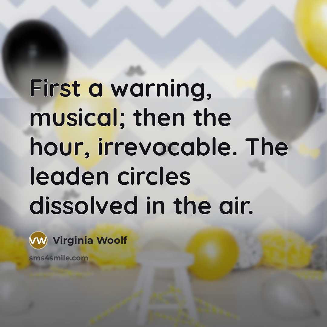 “First a warning, musical; then the hour, irrevocable. The leaden…” quote by Virginia Woolf