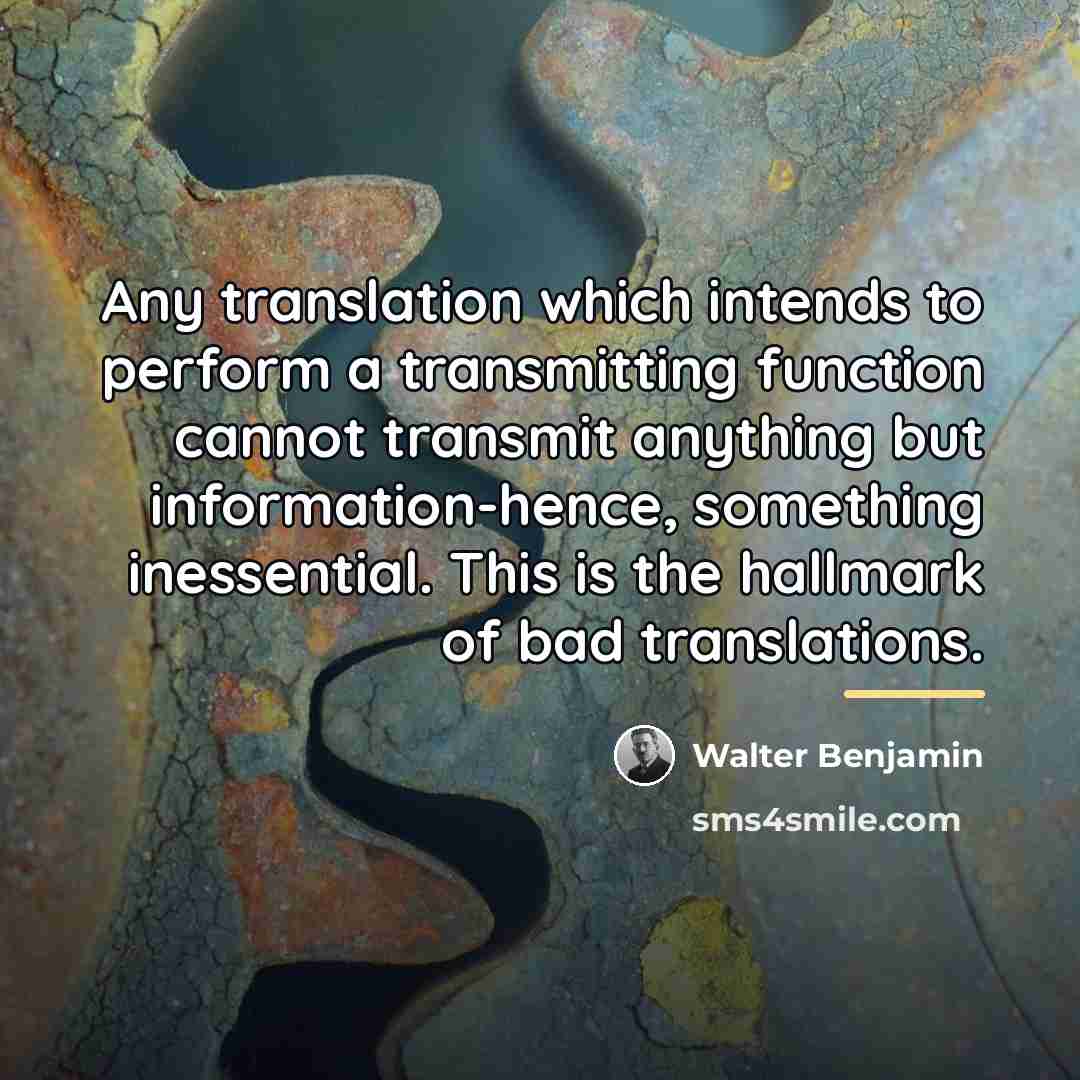 “Any translation which intends to perform a transmitting function cannot…” quote by Walter Benjamin