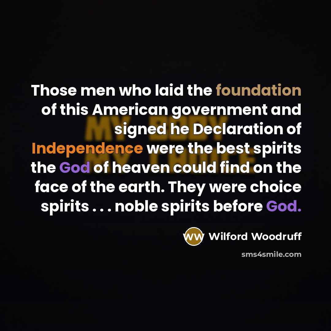 “Those men who laid the foundation of this American government…” quote by Wilford Woodruff