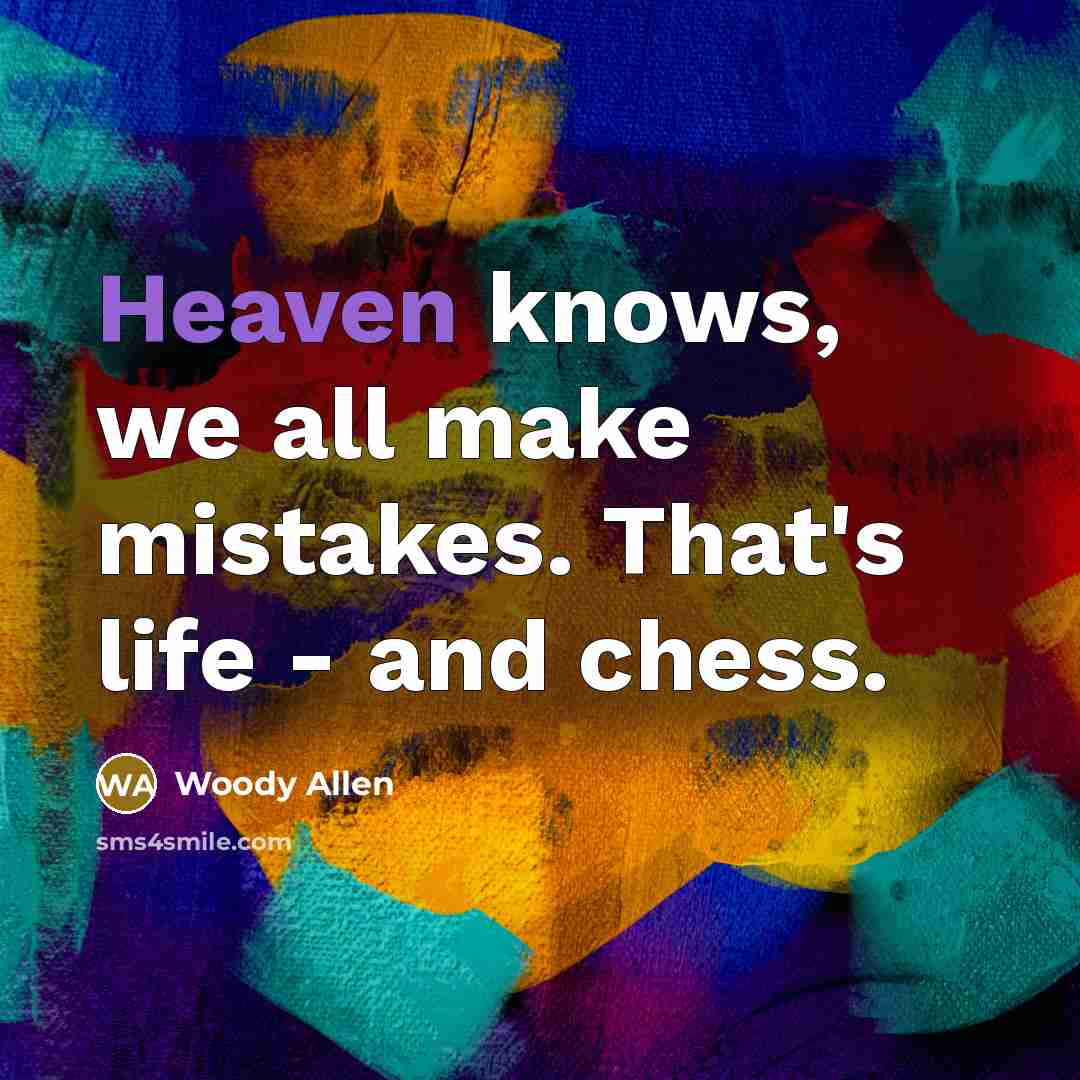 “Heaven knows, we all make mistakes. That's life - and…” quote by Woody Allen