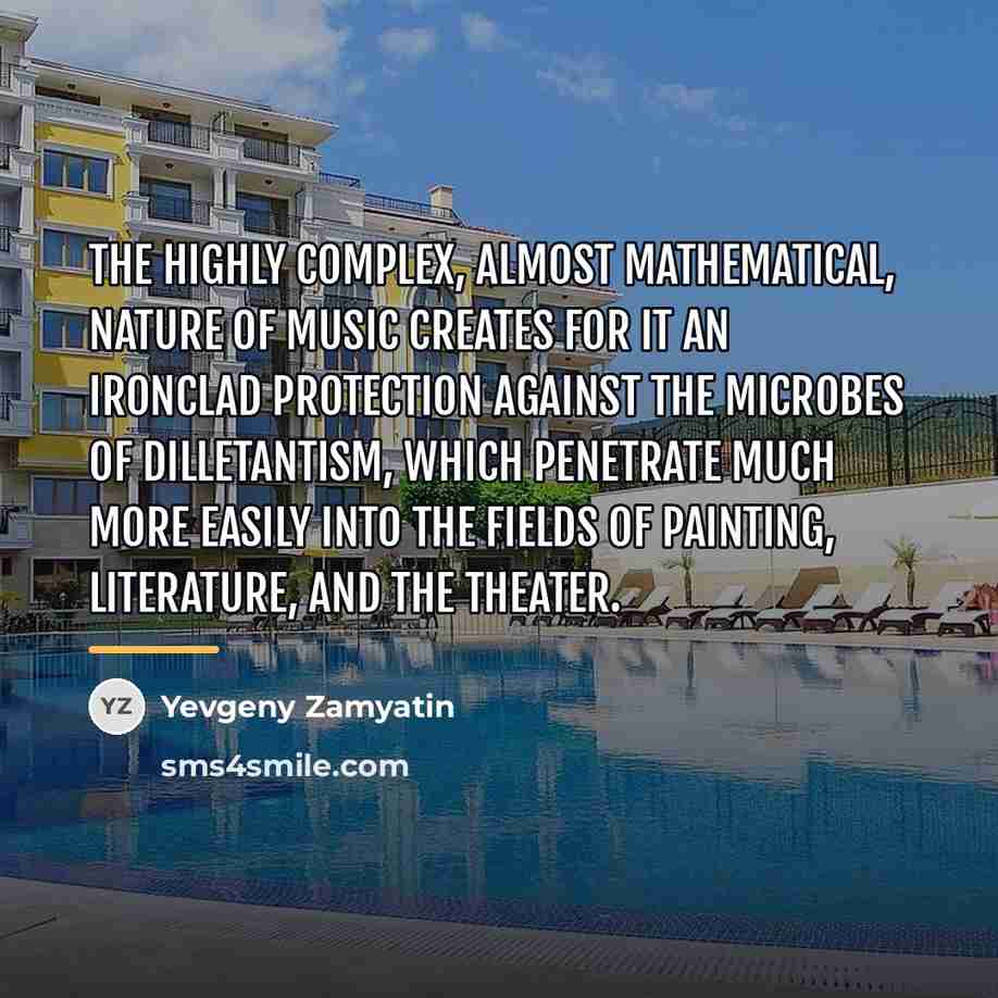 “The highly complex, almost mathematical, nature of music creates for…” quote by Yevgeny Zamyatin