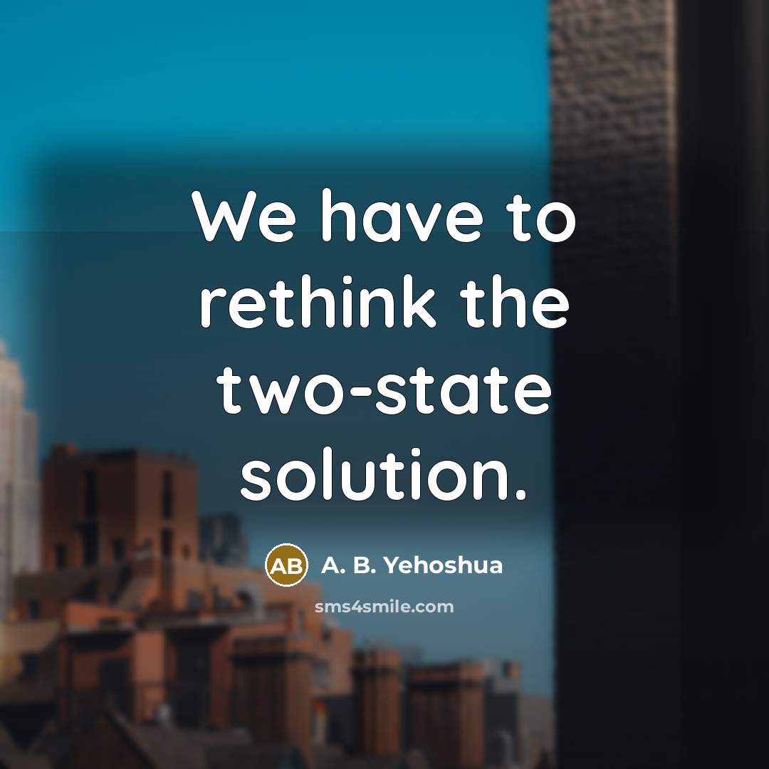 “We have to rethink the two-state solution.…” quote by A. B. Yehoshua