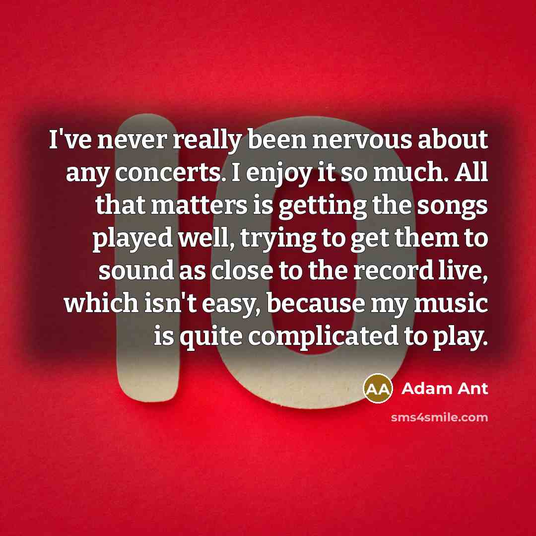 “I've never really been nervous about any concerts. I enjoy…” quote by Adam Ant