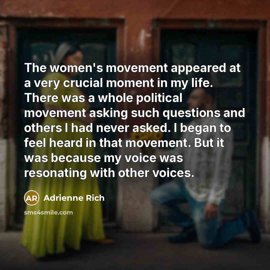 “The women's movement appeared at a very crucial moment in…” quote by Adrienne Rich