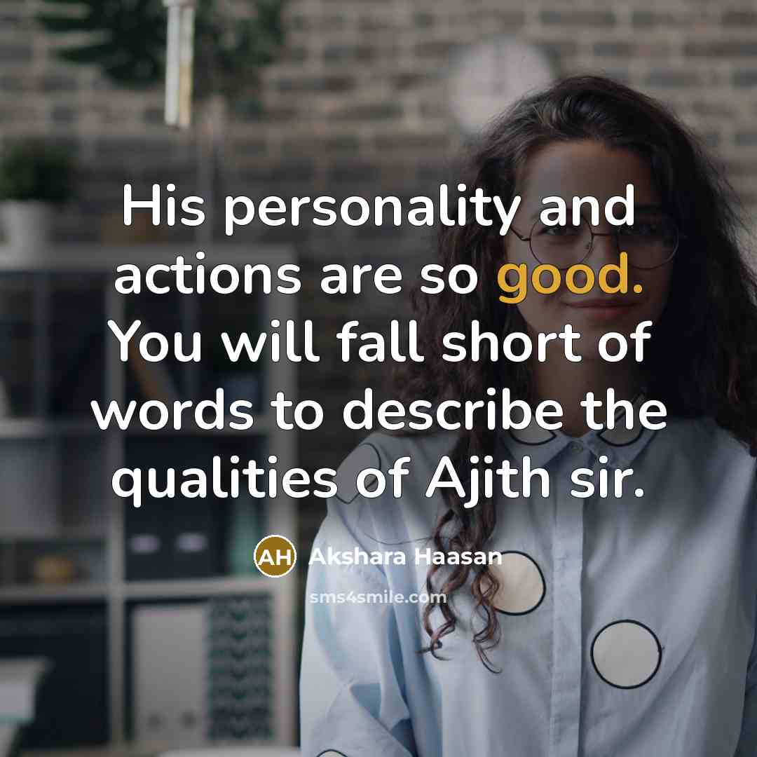 “His personality and actions are so good. You will fall short of words to describe the qualities of Ajith sir.” quote by Akshara Haasan