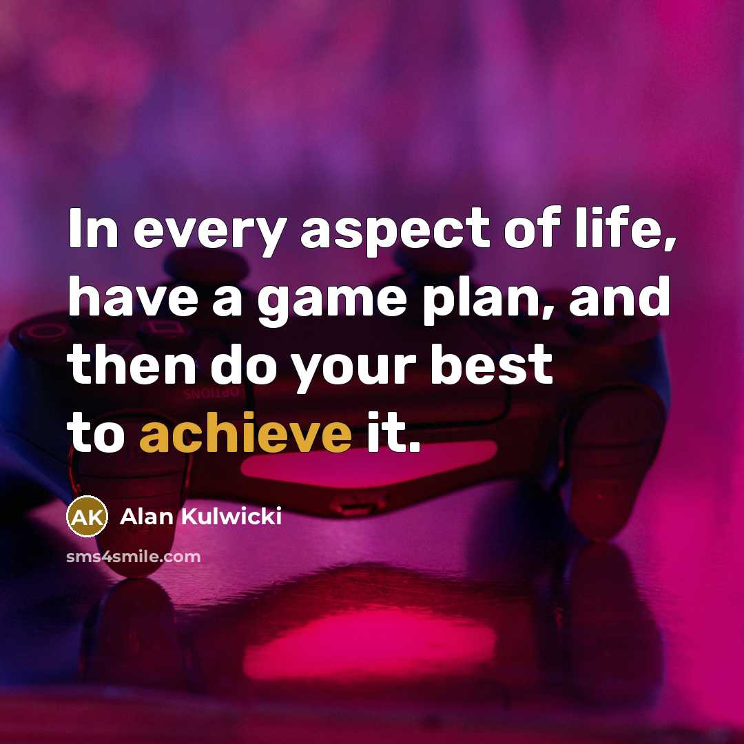 “In every aspect of life, have a game plan, and…” quote by Alan Kulwicki