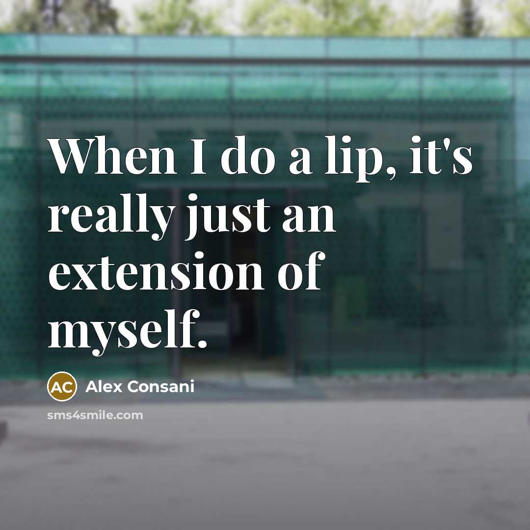 “When I do a lip, it's really just an extension…” quote by Alex Consani