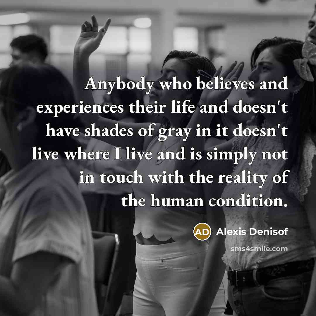 “Anybody who believes and experiences their life and doesn't have…” quote by Alexis Denisof