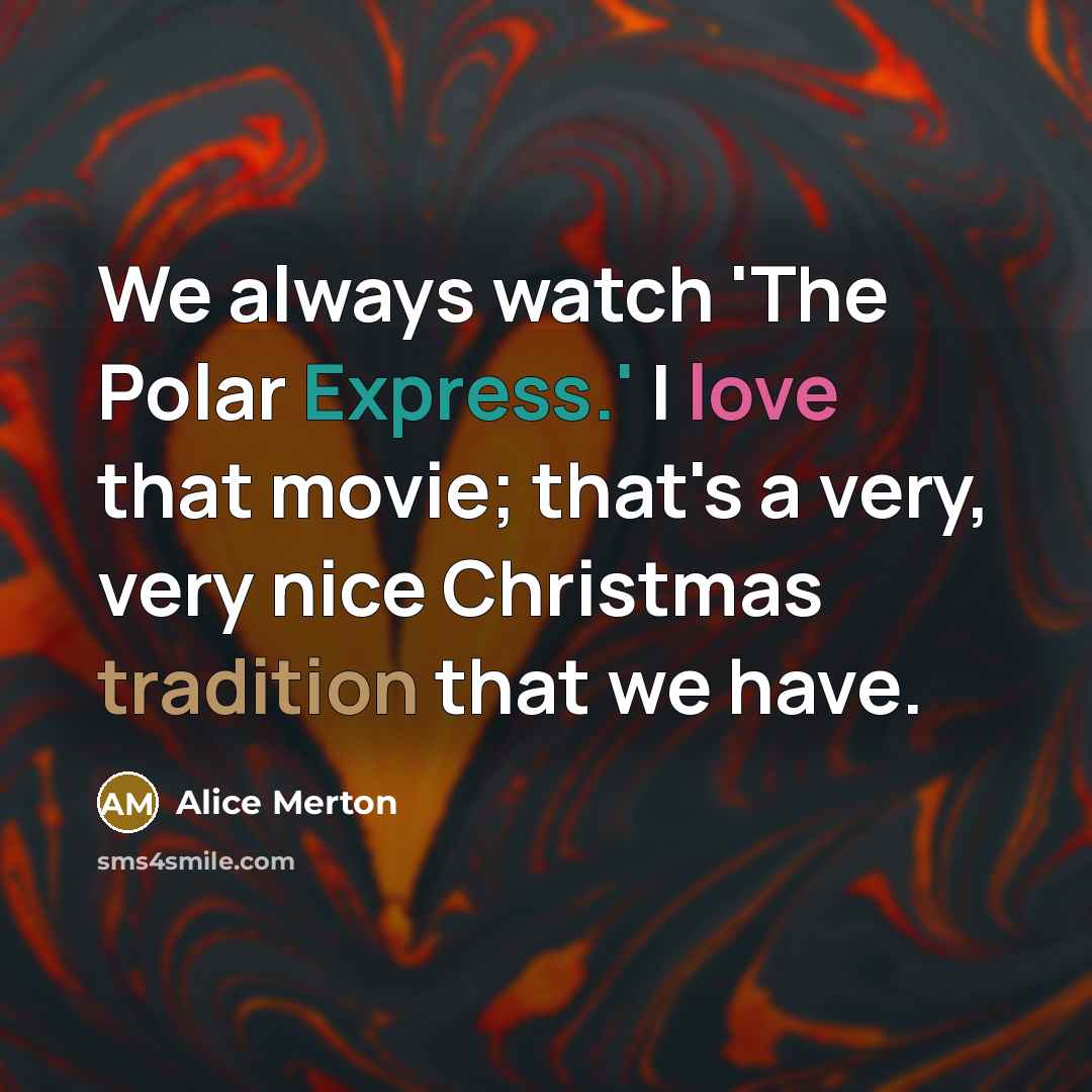 “We always watch 'The Polar Express.' I love that movie;…” quote by Alice Merton