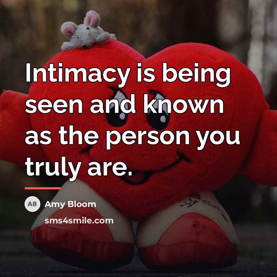 “Intimacy is being seen and known as the person you…” quote by Amy Bloom