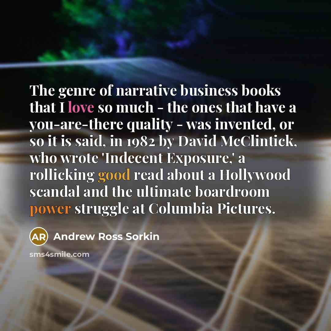 “The genre of narrative business books that I love so…” quote by Andrew Ross Sorkin