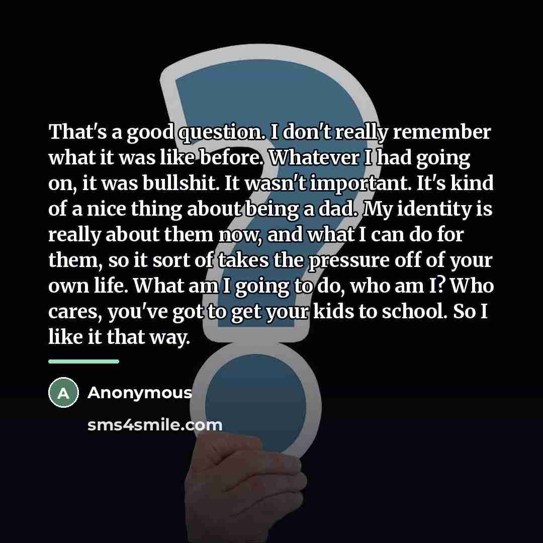 “That's a good question. I don't really remember what it…” quote by Anonymous