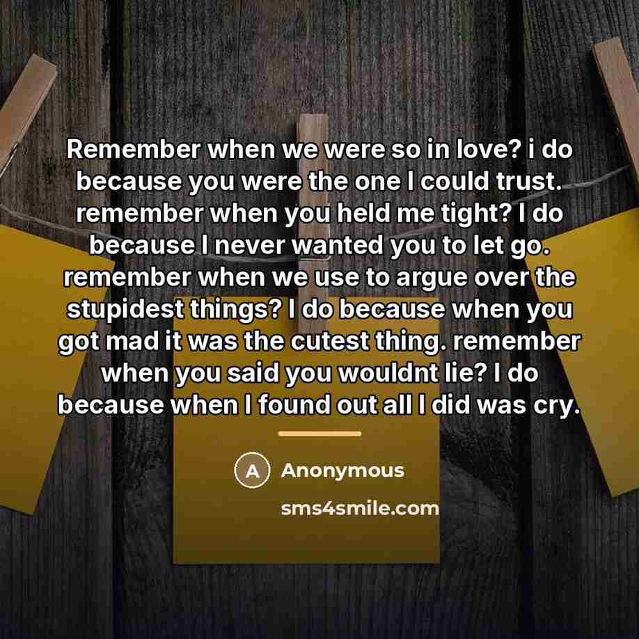 “Remember when we were so in love? i do because…” quote by Anonymous