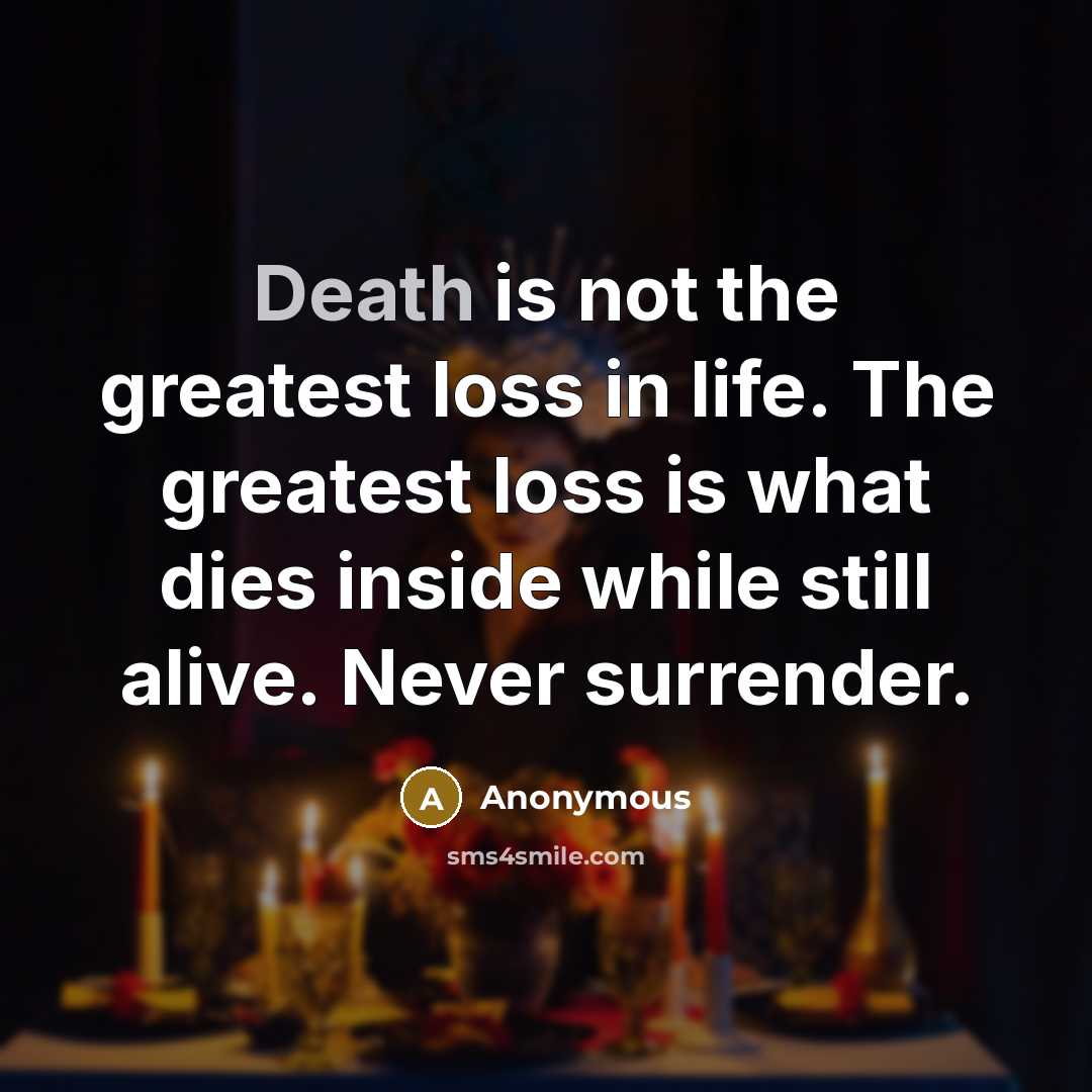 “Death is not the greatest loss in life. The greatest…” quote by Anonymous