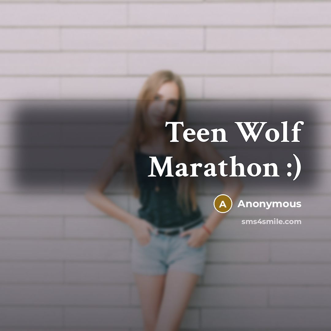 “Teen Wolf Marathon :)…” quote by Anonymous