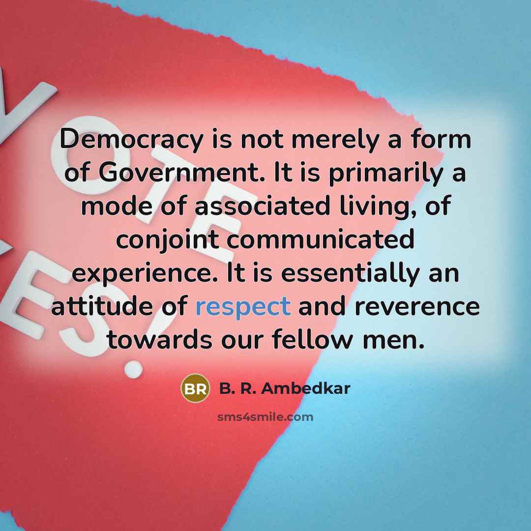 “Democracy is not merely a form of Government. It is…” quote by B. R. Ambedkar