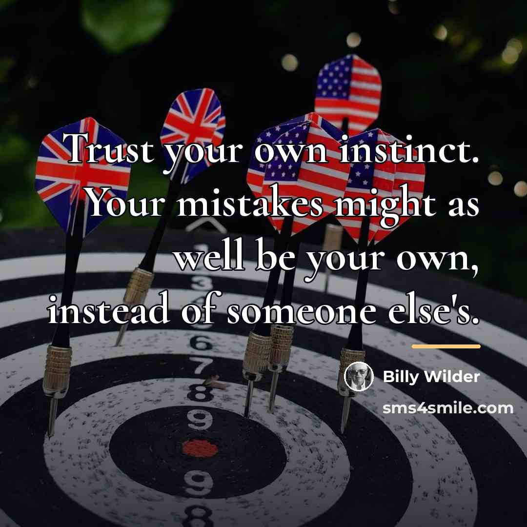 “Trust your own instinct. Your mistakes might as well be…” quote by Billy Wilder
