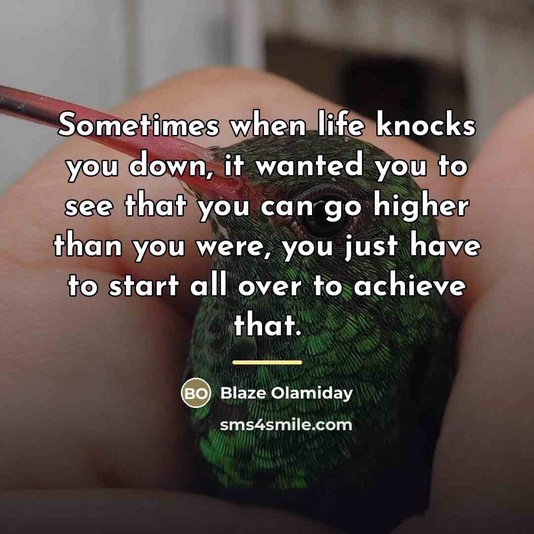 “Sometimes when life knocks you down, it wanted you to…” quote by Blaze Olamiday
