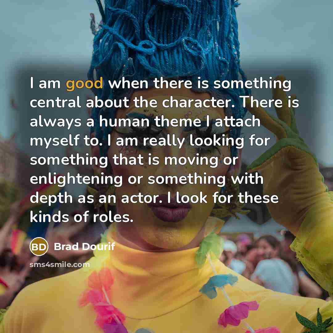 “I am good when there is something central about the…” quote by Brad Dourif