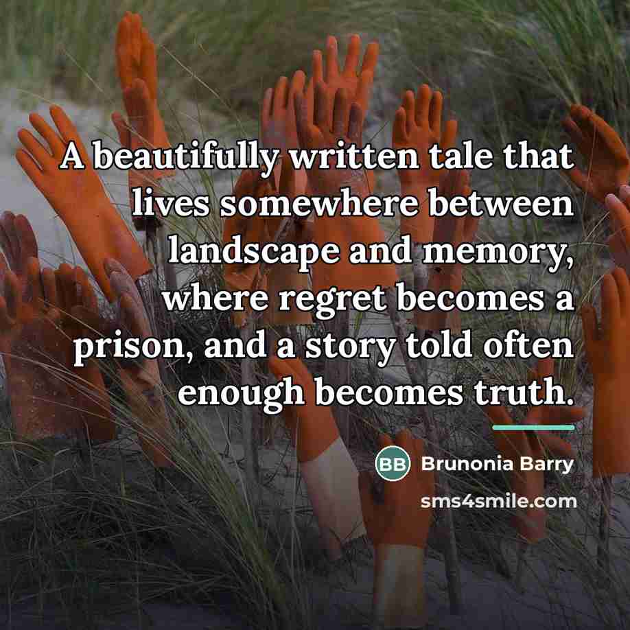 “A beautifully written tale that lives somewhere between landscape and…” quote by Brunonia Barry