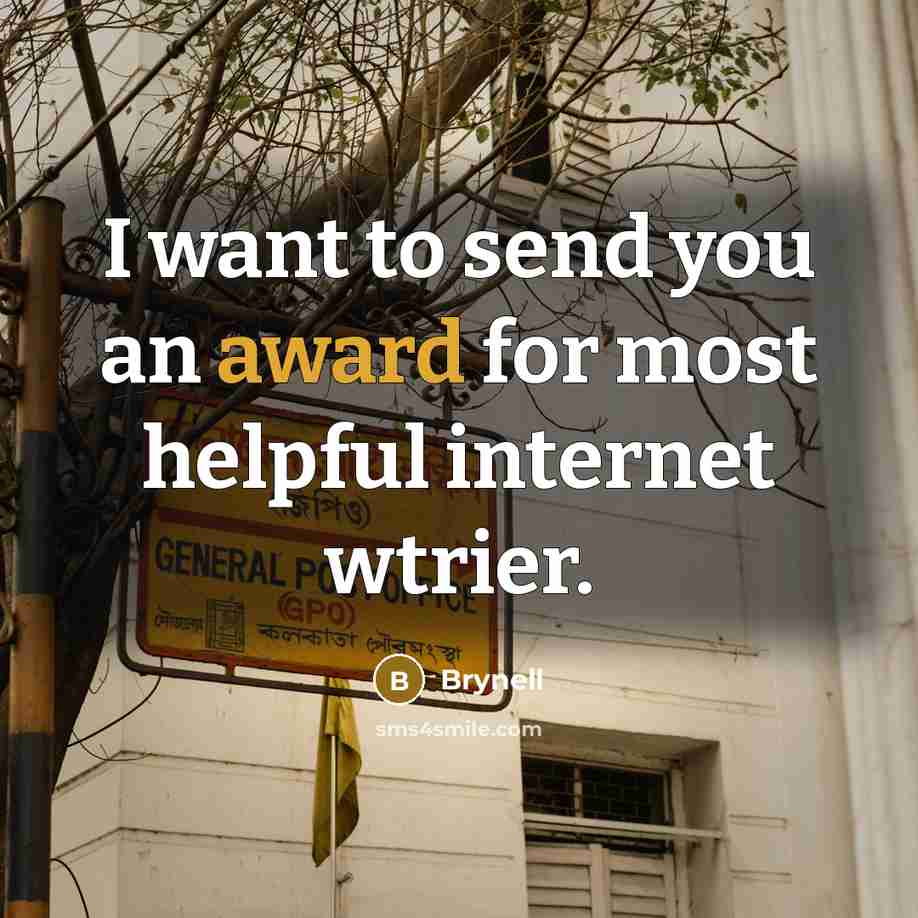 “I want to send you an award for most helpful…” quote by Brynell